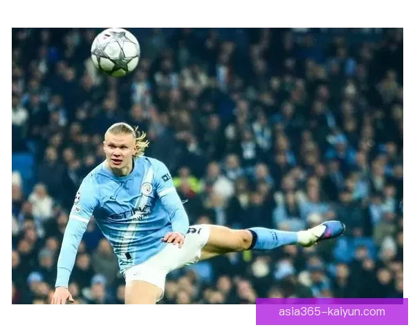 哈兰德本赛季状态回暖，挪威天才前锋持续提升进攻效率